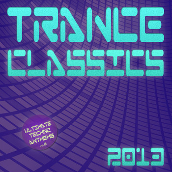 Various Artists - Trance Classics 2013 - Ultimate Techno Anthems (Vol.2)