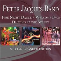 Peter Jacques Band - Fire Night Dance / Welcome Back / Dancing in the Street (Special Expanded Edition)