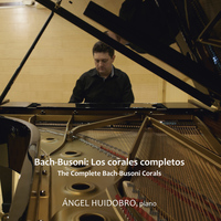 Ángel Huidobro - Johann Sebastian Bach & Ferruccio Busoni: Los Corales Completos