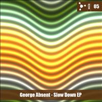 George Absent - Slow Down EP