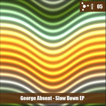 George Absent - Slow Down EP