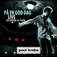 Poul Krebs - På En God Dag (Live Fra Horsens Ny Teater)