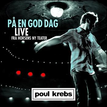 Poul Krebs - På En God Dag (Live Fra Horsens Ny Teater)