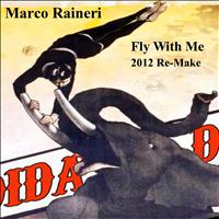 Marco Raineri - Fly With Me 2012 (2012 Re-Make)