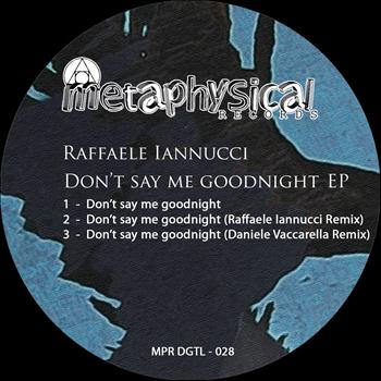 Raffaele Iannucci - Don't Say Me Goodnight EP