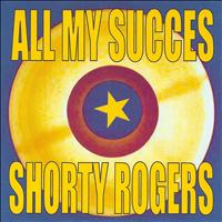 Shorty Rodgers - All My Succes