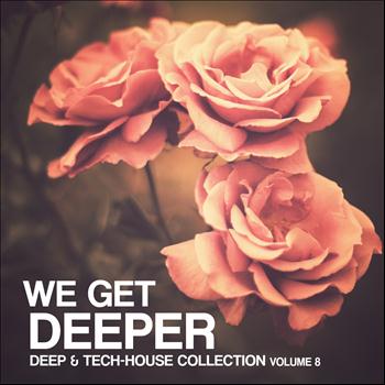 Various Artists - We Get Deeper - Deep & Tech Collection, Vol. 8