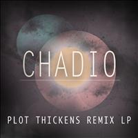 Chadio - Plot Thickens Remix LP (Explicit)
