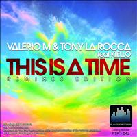 Valerio M, Tony La Rocca - This Is a Time (Remixes Edition)