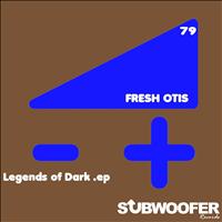 Fresh Otis - Legends of Dark