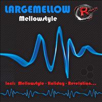 Largemellow - Mellowstyle