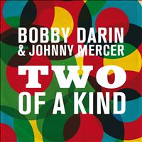 Bobby Darin, Johnny Mercer - Two of a Kind