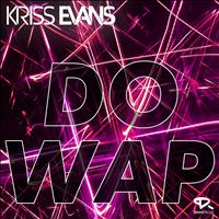 Kriss Evans - Do Wap