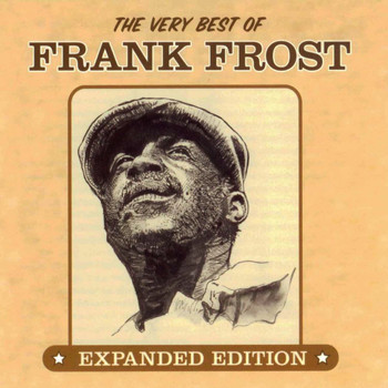 Frank Frost - The Very Best Of Frank Frost (Expanded Edition)