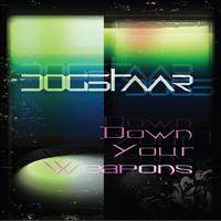 Dogstaar - Down Your Weapons