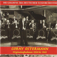 Corny Ostermann - The Golden Era of the German Dance Orchestra: Corny Ostermann (1938-1943)