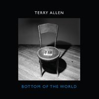 Terry Allen - Bottom of the World
