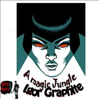 Igor GRAPHITE - A Magic Jungle