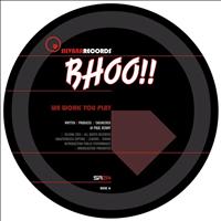 Bhoo - We Work You Play