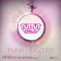 Tut Tut Child - Funk Lingo EP