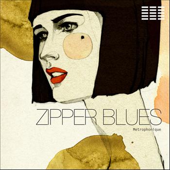 Metrophonique - Zipper Blues