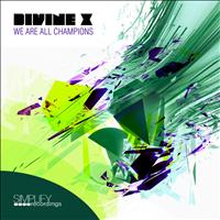 Divine X - We Are All Champions
