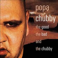 Popa Chubby - The Good the Bad and the Chubby