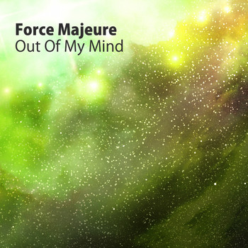 Force Majeure - Out Of My Mind