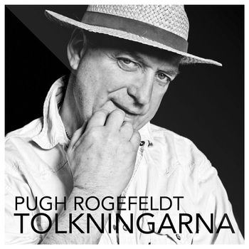 Pugh Rogefeldt - Så mycket bättre - Tolkningarna