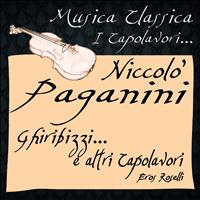 Eros Roselli - Paganini: Ghiribizzi...e altri Capolavori (Musica classica - i capolavori...)