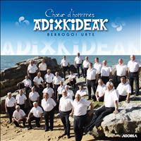 Adixkideak - Berrogoi urte (Choeur d'hommes)