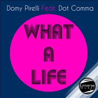 Domy Pirelli - What a Life