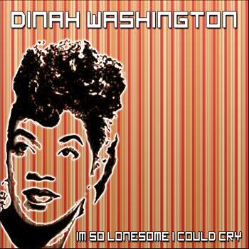 Dinah Washington - Im So Lonesome I Could Cry