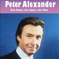 Peter Alexander - Rote Rosen, rote Lippen, roter Wein