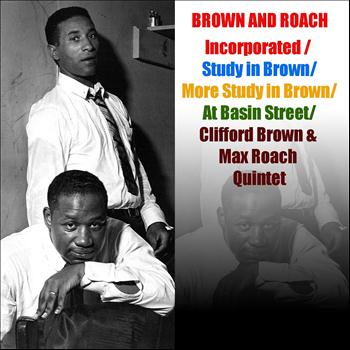 Clifford Brown, Max Roach - Brown and Roach, Incorporated / Study in Brown / More Study in Brown / At Basin Street / Clifford Brown & Max Roach Quintet