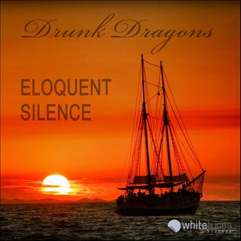 Drunk Dragons - Eloquent Silence