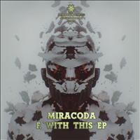 Miracoda - F. With This EP
