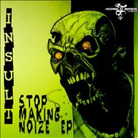Insult - Stop Making Noize (Explicit)
