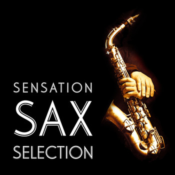 Various Artists - Sensation Sax Selection (Body and Soul, Space Oddity, Angie, Corcovado and Others)