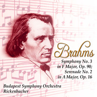 Budapest Symphony Orchestra - Brahms: Symphony No. 3 In F Major, Op. 90; Serenade No. 2 In A Major, Op. 16