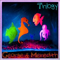 Trilogy - George & Meredith