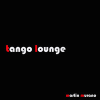 Martín Murano - Tango Lounge