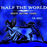 Half The World - Death Defying Years