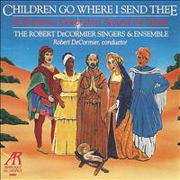 The Robert De Cormier Singers and Ensemble - Children Go Where I Send Thee - A Christmas Celebration Around the World