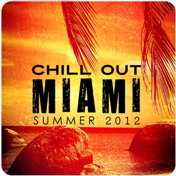 Various Artists - Chill Out Miami Summer 2012
