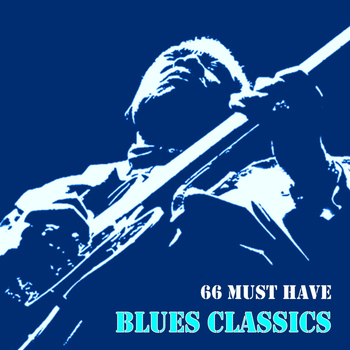 Various Artists - 66 Must Have Blues Classics