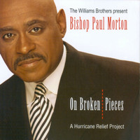 Bishop Paul Morton - On Broken Pieces