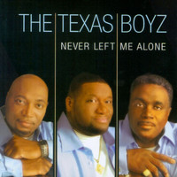 The Texas Boyz - Never Left Me Alone