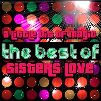 Sisters Love - A Little Bit of Magic - The Best of Sisters Love