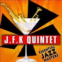 J.F.K. Quintet - Essential Jazz Masters